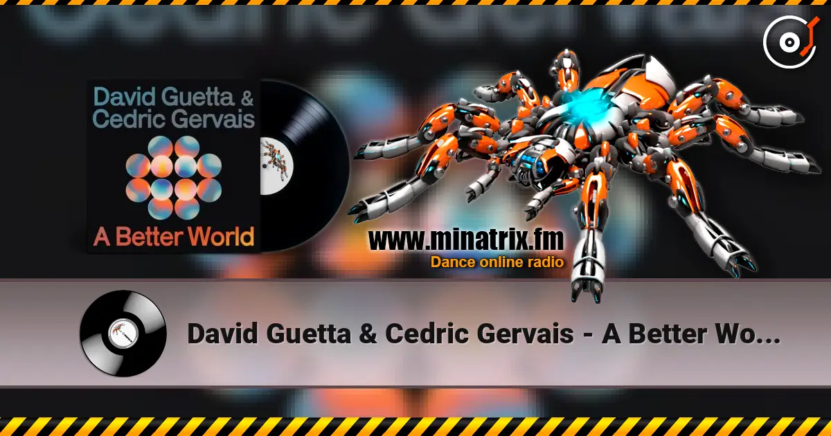 David Guetta & Cedric Gervais - A Better World online in hoher Qualität hören | Minatrix.FM