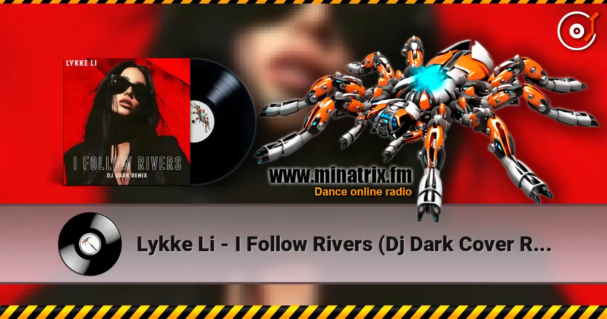 Lykke Li - I Follow Rivers (Dj Dark Cover Remix) online in hoher Qualität hören | Minatrix.FM