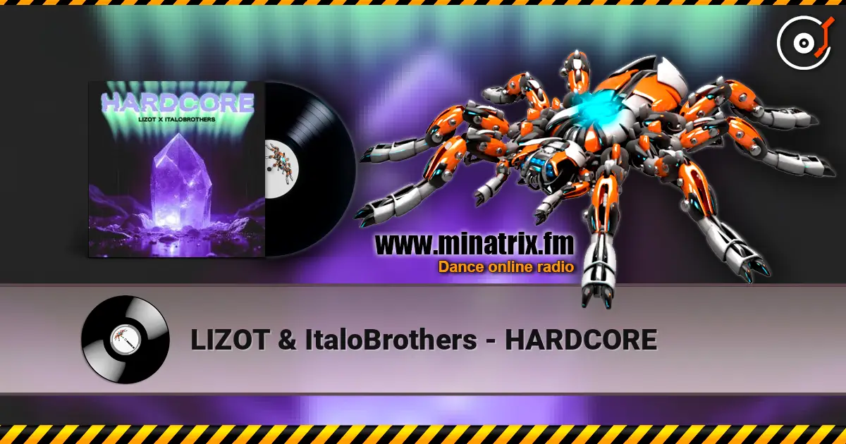 LIZOT & ItaloBrothers - HARDCORE online in hoher Qualität hören | Minatrix.FM