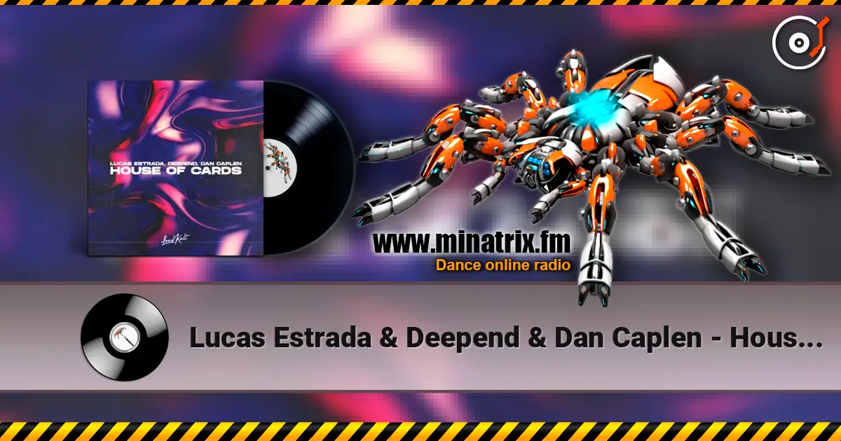 Lucas Estrada & Deepend & Dan Caplen - House Of Cards online in hoher Qualität hören | Minatrix.FM