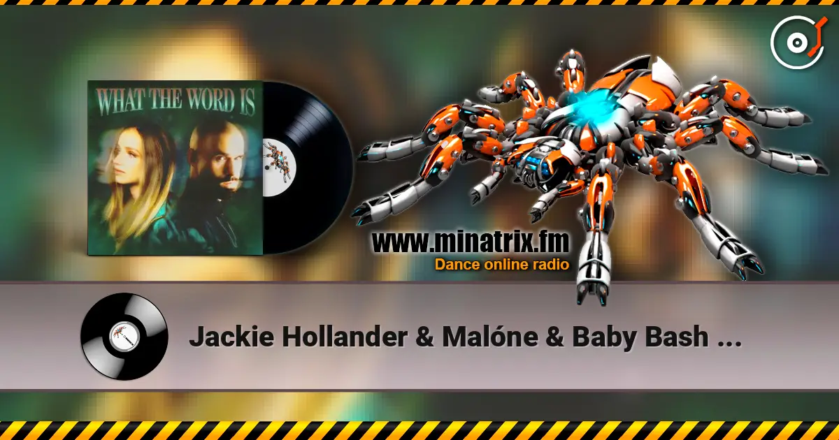 Jackie Hollander & Malóne & Baby Bash - What The Word Is online in hoher Qualität hören | Minatrix.FM