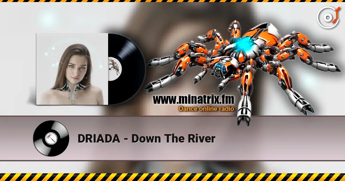 DRIADA - Down The River online in hoher Qualität hören | Minatrix.FM