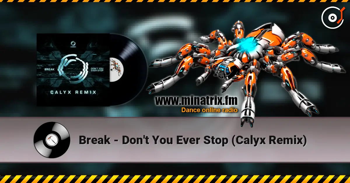 Break - Don't You Ever Stop (Calyx Remix) online in hoher Qualität hören | Minatrix.FM