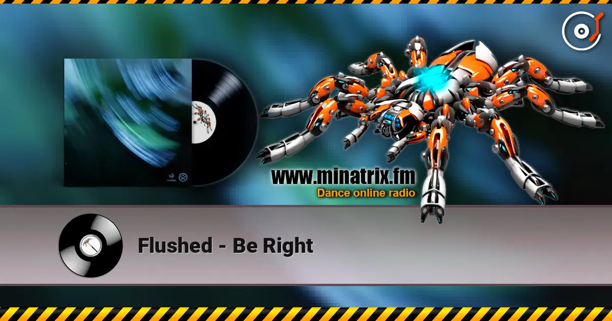 Flushed - Be Right online in hoher Qualität hören | Minatrix.FM