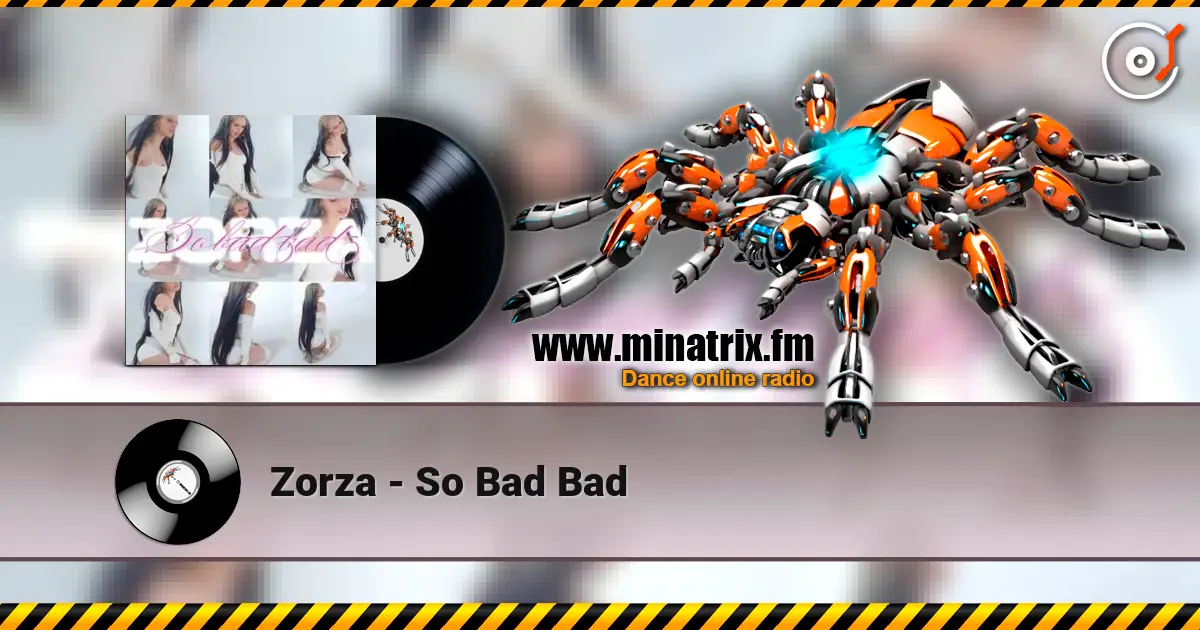 Zorza - So Bad Bad online in hoher Qualität hören | Minatrix.FM