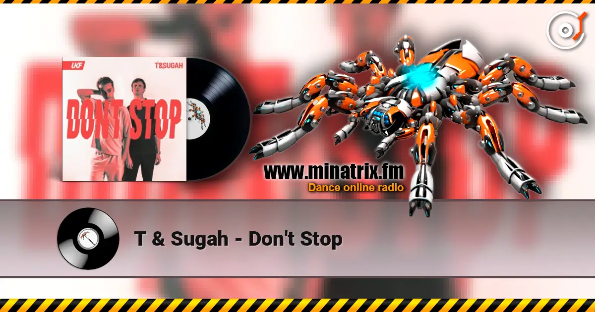 T & Sugah - Don't Stop online in hoher Qualität hören | Minatrix.FM