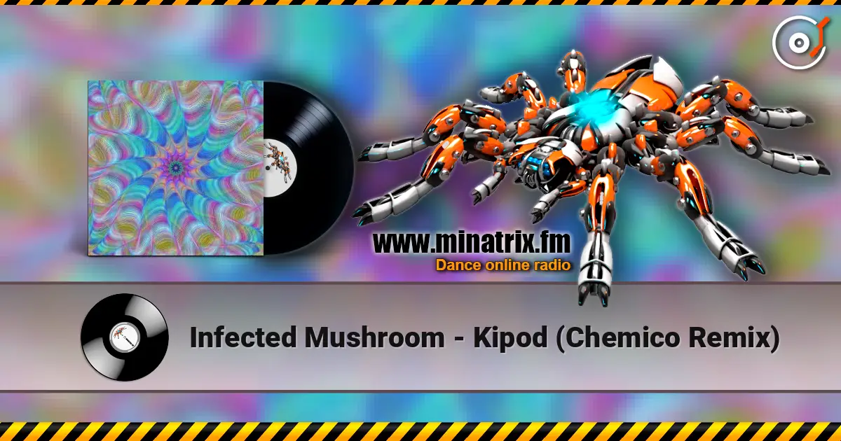 Infected Mushroom - Kipod (Chemico Remix) online in hoher Qualität hören | Minatrix.FM