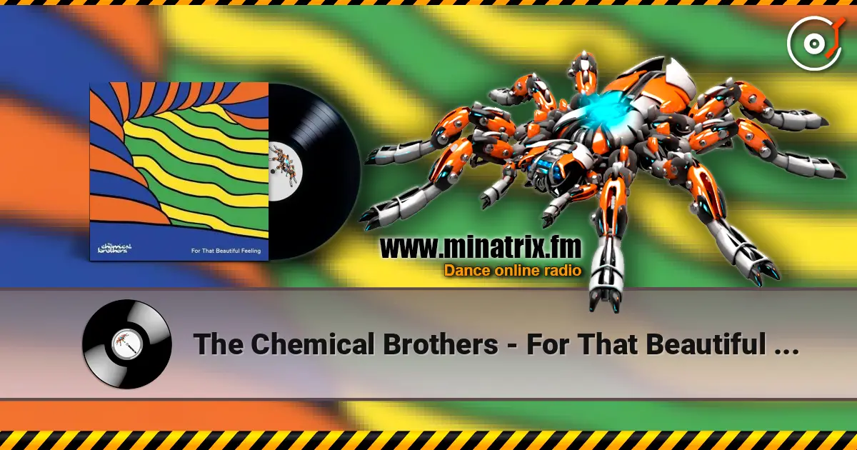 The Chemical Brothers - For That Beautiful Feeling online in hoher Qualität hören | Minatrix.FM