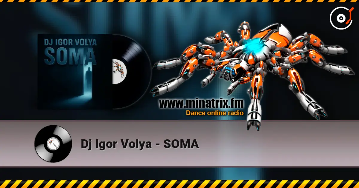 Dj Igor Volya - SOMA online in hoher Qualität hören | Minatrix.FM