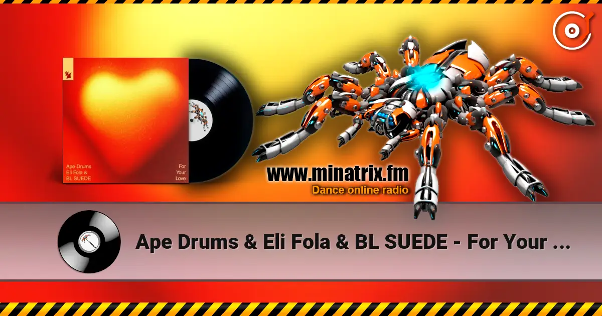 Ape Drums & Eli Fola & BL SUEDE - For Your Love online in hoher Qualität hören | Minatrix.FM