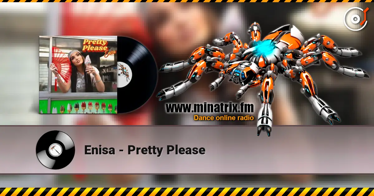 Enisa - Pretty Please online in hoher Qualität hören | Minatrix.FM