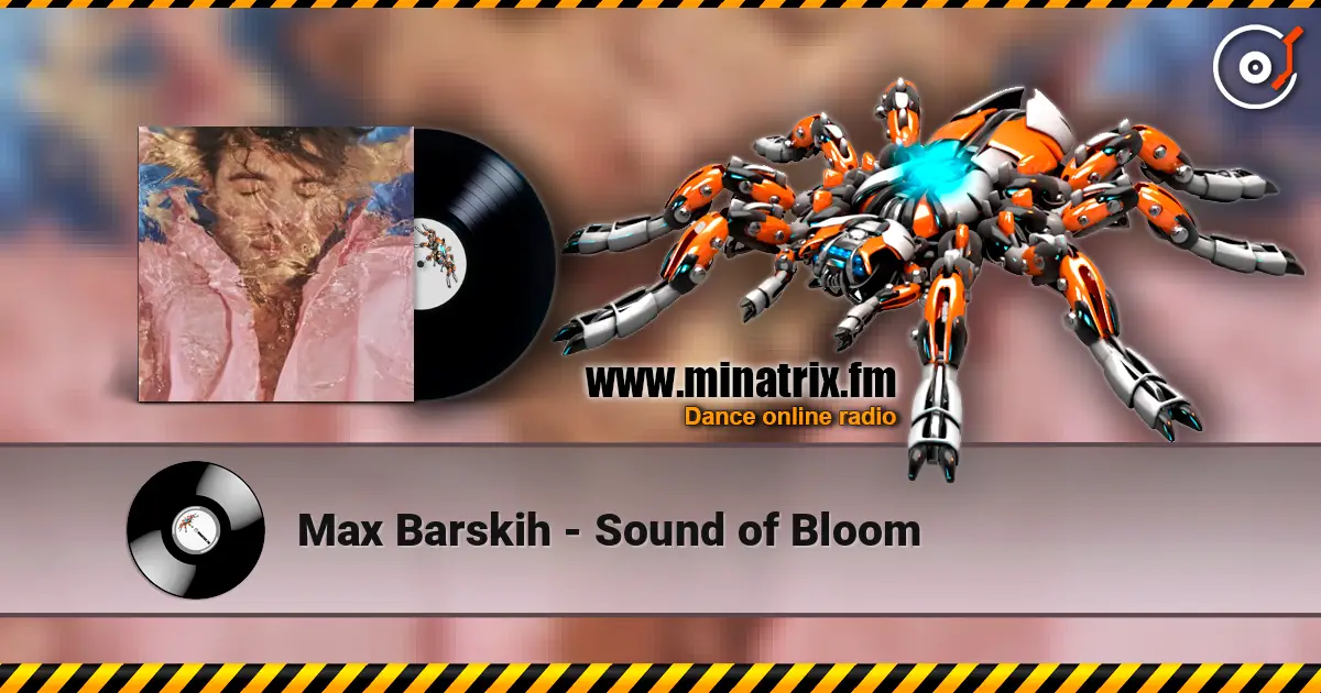 Max Barskih - Sound of Bloom online in hoher Qualität hören | Minatrix.FM