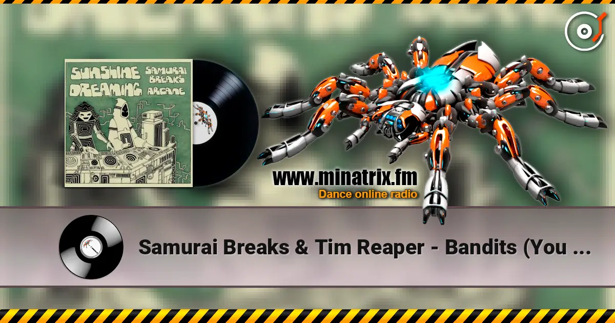 Samurai Breaks & Tim Reaper - Bandits (You Know What It Is) online in hoher Qualität hören | Minatrix.FM