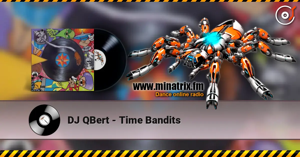 DJ QBert - Time Bandits online in hoher Qualität hören | Minatrix.FM