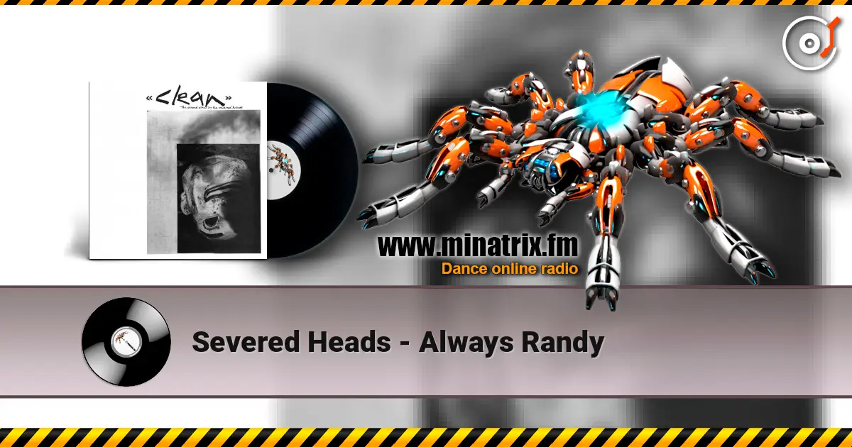 Severed Heads - Always Randy online in hoher Qualität hören | Minatrix.FM