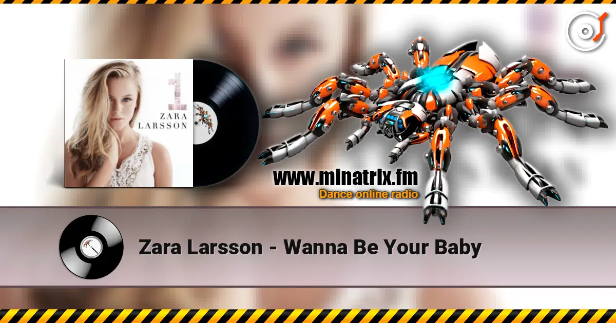 Zara Larsson - Wanna Be Your Baby online in hoher Qualität hören | Minatrix.FM