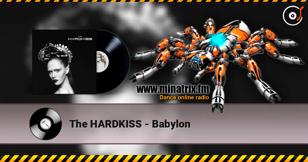 The HARDKISS - Babylon online in hoher Qualität hören | Minatrix.FM