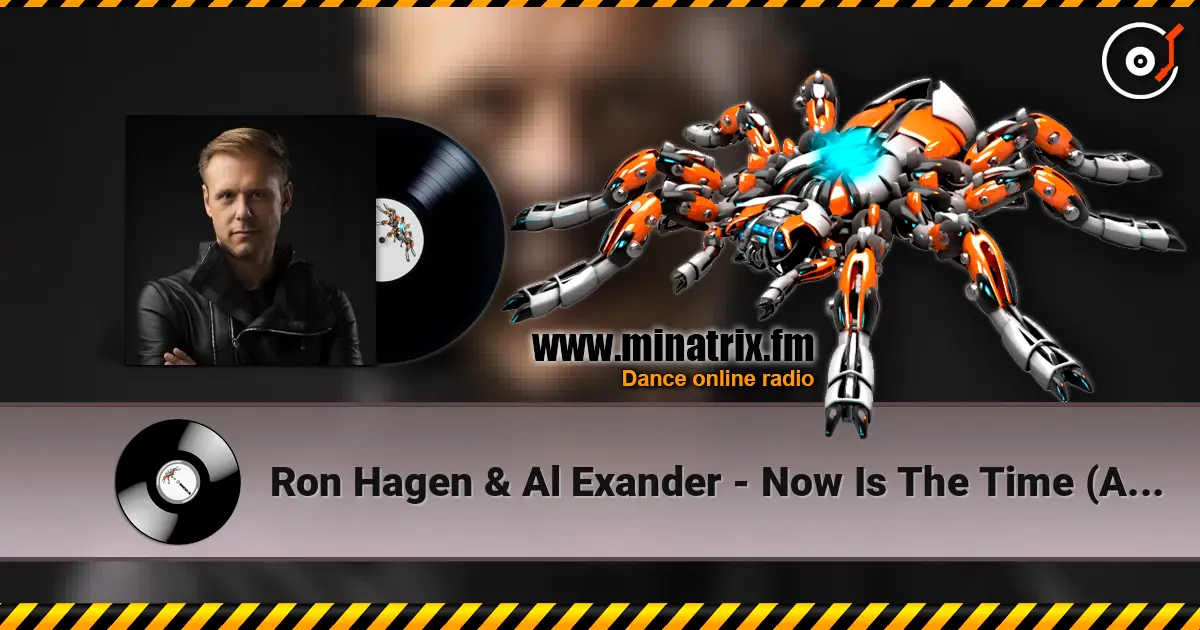 Ron Hagen & Al Exander - Now Is The Time (Armin van Buuren's Intro Edit) online in hoher Qualität hören | Minatrix.FM
