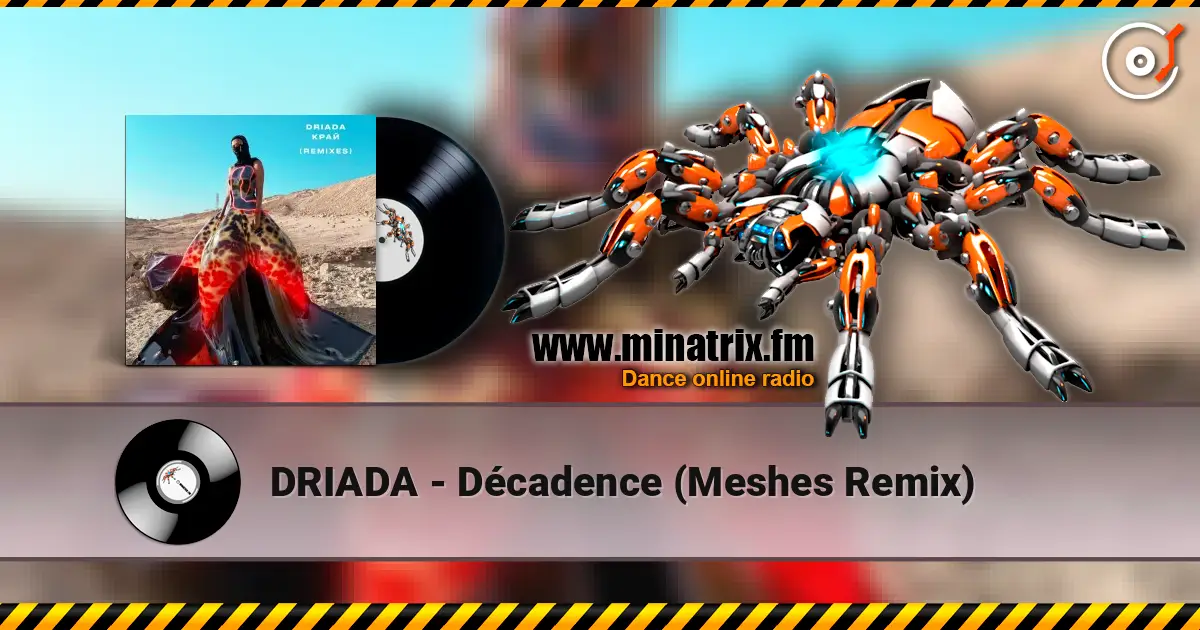 DRIADA - Décadence (Meshes Remix) online in hoher Qualität hören | Minatrix.FM
