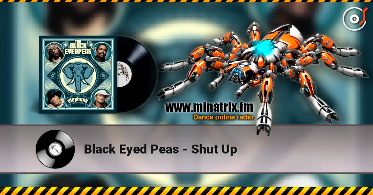 Black Eyed Peas - Shut Up online in hoher Qualität hören | Minatrix.FM