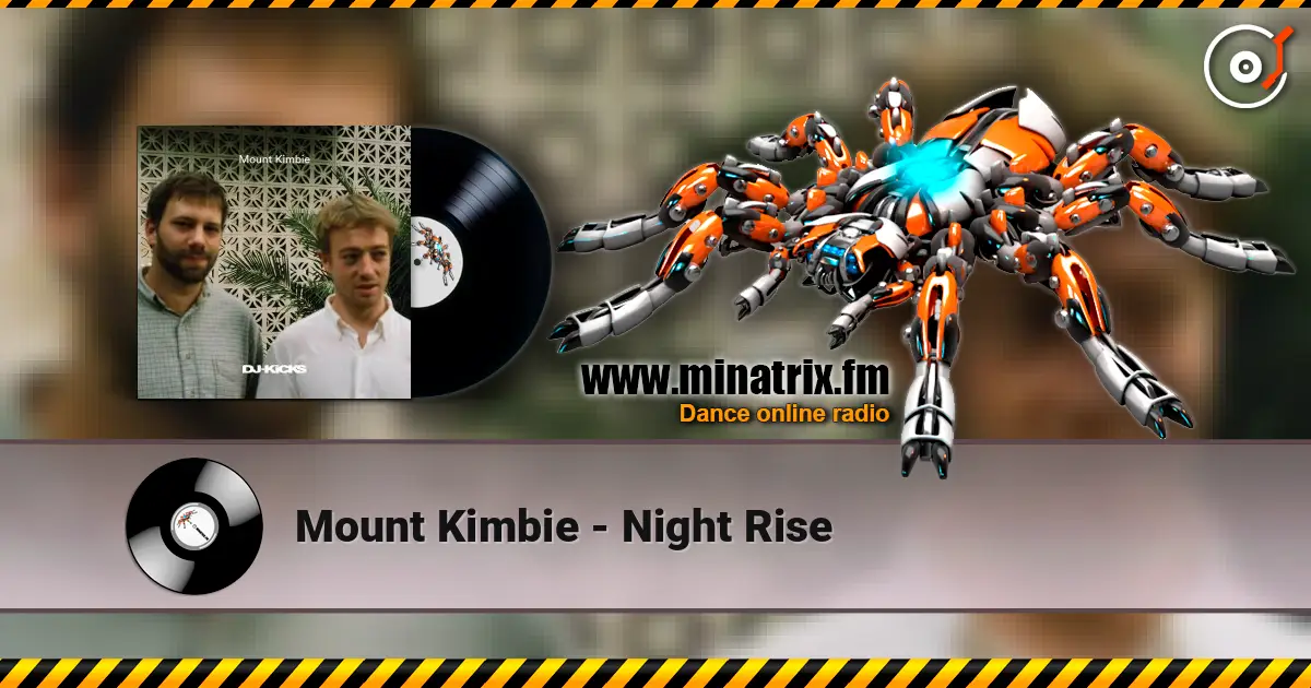 Mount Kimbie - Night Rise online in hoher Qualität hören | Minatrix.FM