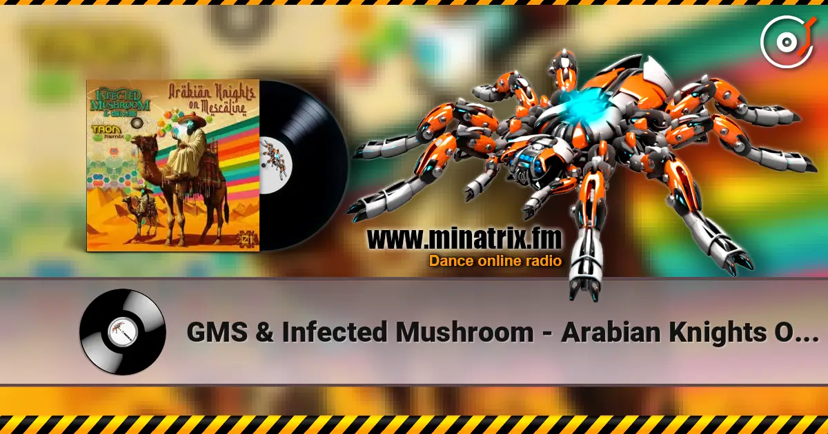 GMS & Infected Mushroom - Arabian Knights On Mescaline online in hoher Qualität hören | Minatrix.FM