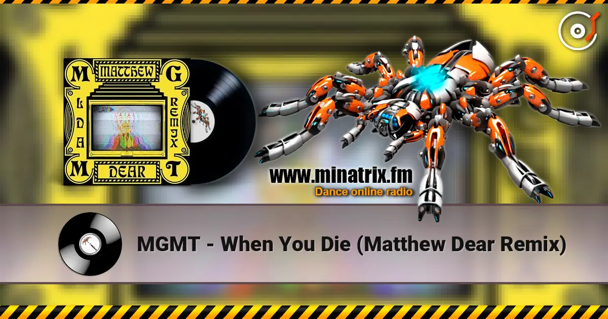 MGMT - When You Die (Matthew Dear Remix) online in hoher Qualität hören | Minatrix.FM
