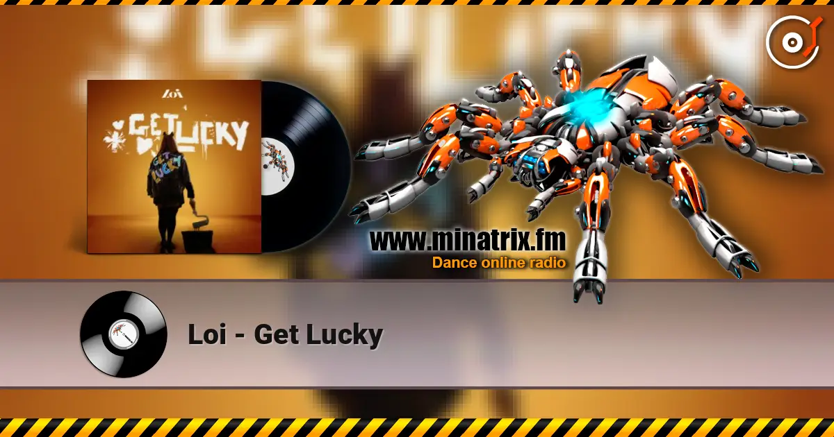 Loi - Get Lucky online in hoher Qualität hören | Minatrix.FM