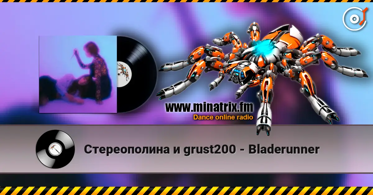 Стереополина и grust200 - Bladerunner online in hoher Qualität hören | Minatrix.FM