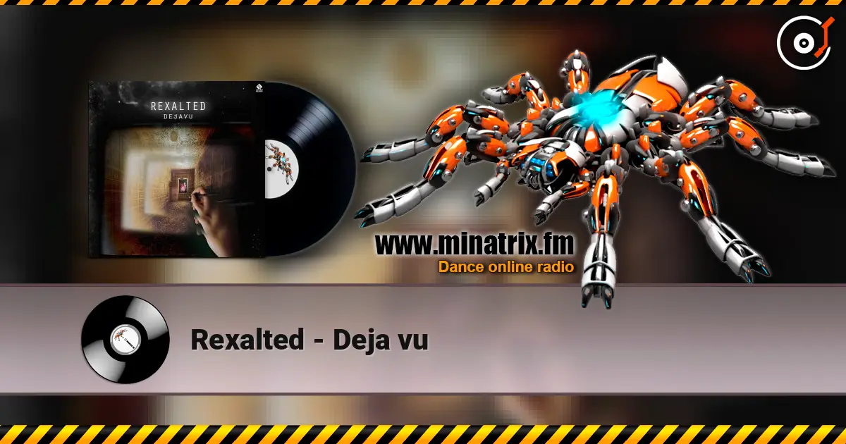 Rexalted - Deja vu online in hoher Qualität hören | Minatrix.FM