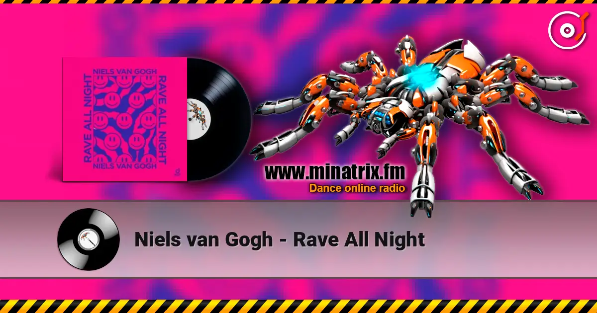 Niels van Gogh - Rave All Night online in hoher Qualität hören | Minatrix.FM