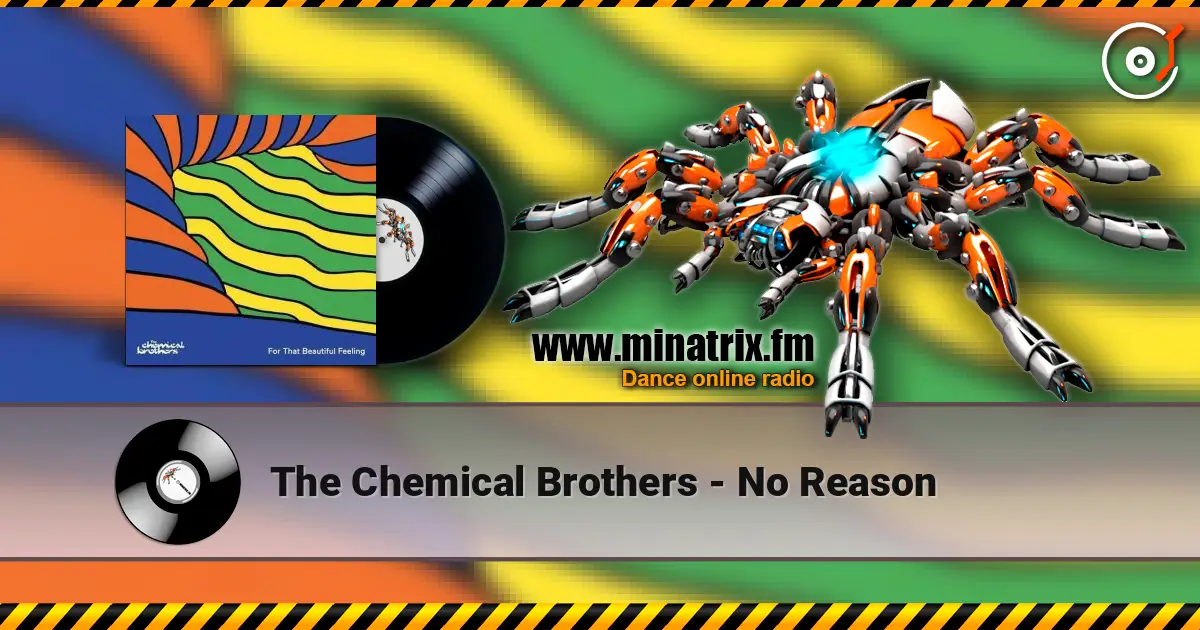 The Chemical Brothers - No Reason online in hoher Qualität hören | Minatrix.FM