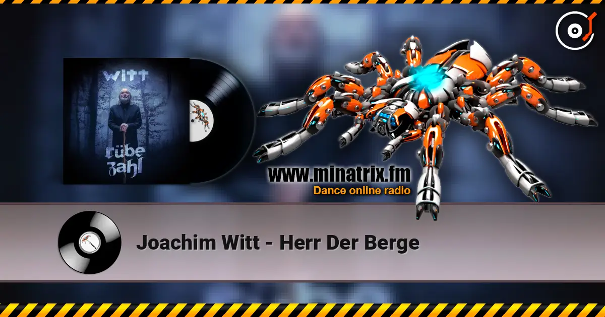 Joachim Witt - Herr Der Berge online in hoher Qualität hören | Minatrix.FM