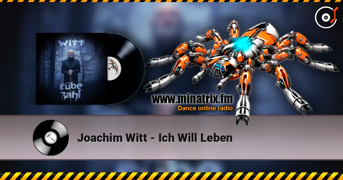 Joachim Witt - Ich Will Leben online in hoher Qualität hören | Minatrix.FM