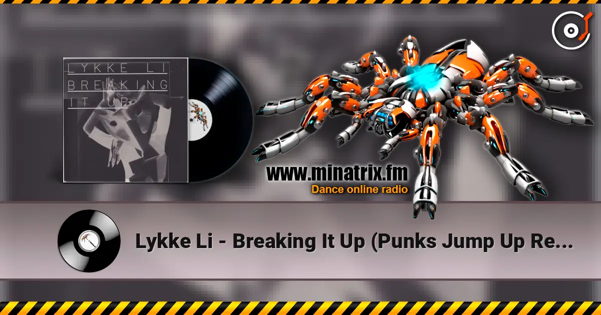 Lykke Li - Breaking It Up (Punks Jump Up Remix) online in hoher Qualität hören | Minatrix.FM
