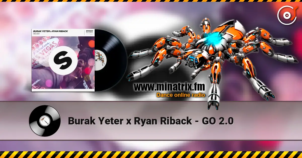 Burak Yeter x Ryan Riback - GO 2.0 online in hoher Qualität hören | Minatrix.FM