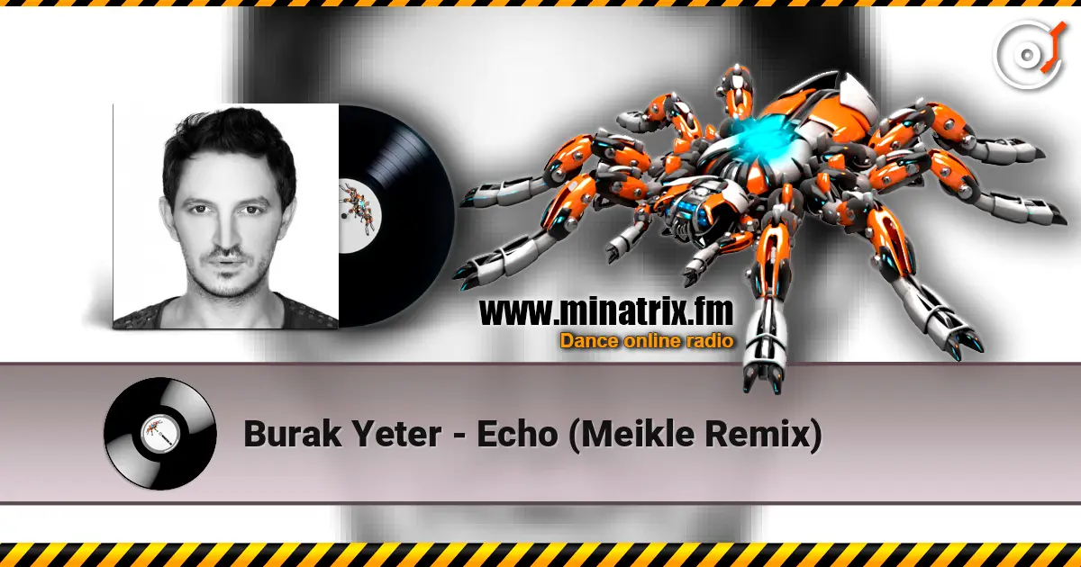 Burak Yeter - Echo (Meikle Remix) online in hoher Qualität hören | Minatrix.FM
