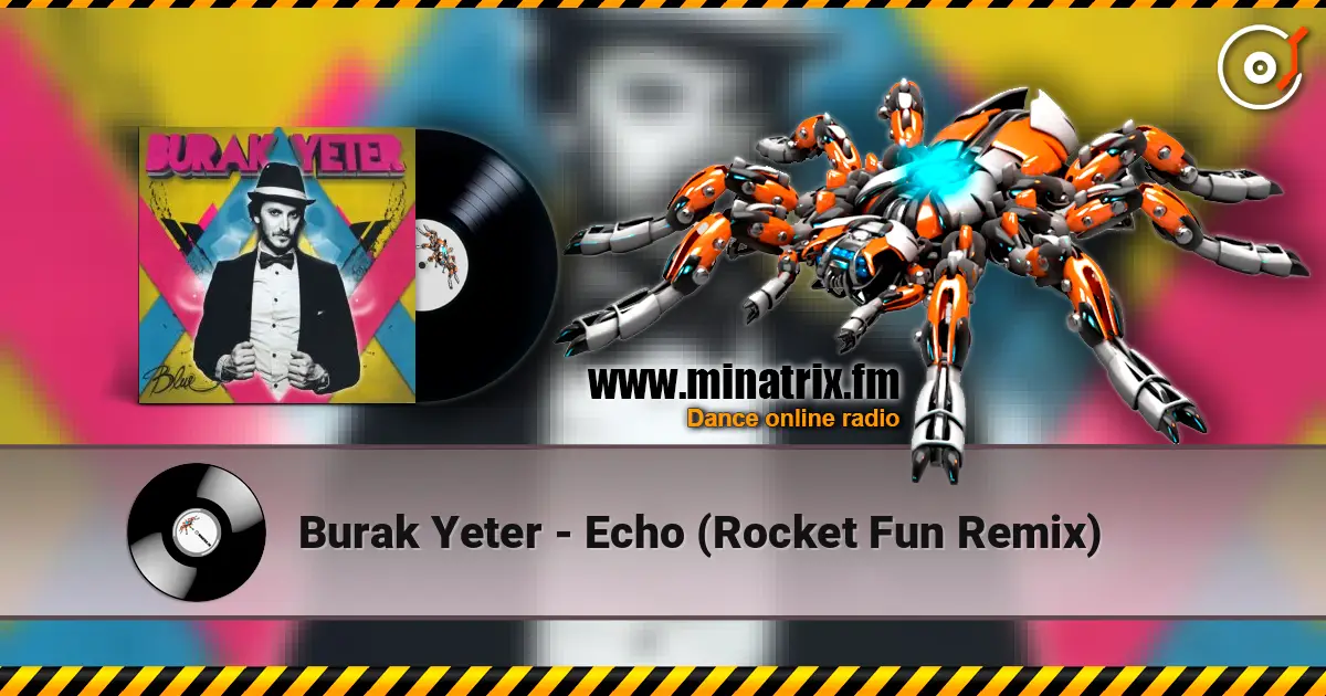 Burak Yeter - Echo (Rocket Fun Remix) online in hoher Qualität hören | Minatrix.FM