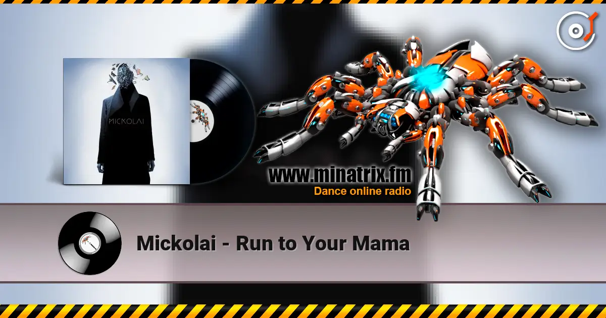 Mickolai - Run to Your Mama online in hoher Qualität hören | Minatrix.FM