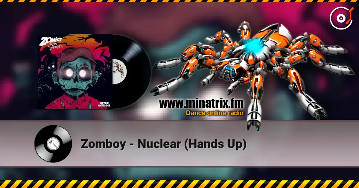 Zomboy - Nuclear (Hands Up) online in hoher Qualität hören | Minatrix.FM