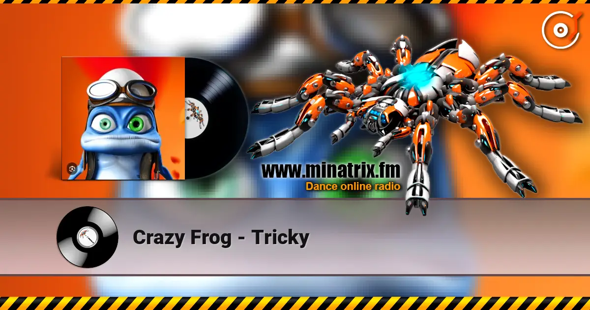 Crazy Frog - Tricky online in hoher Qualität hören | Minatrix.FM