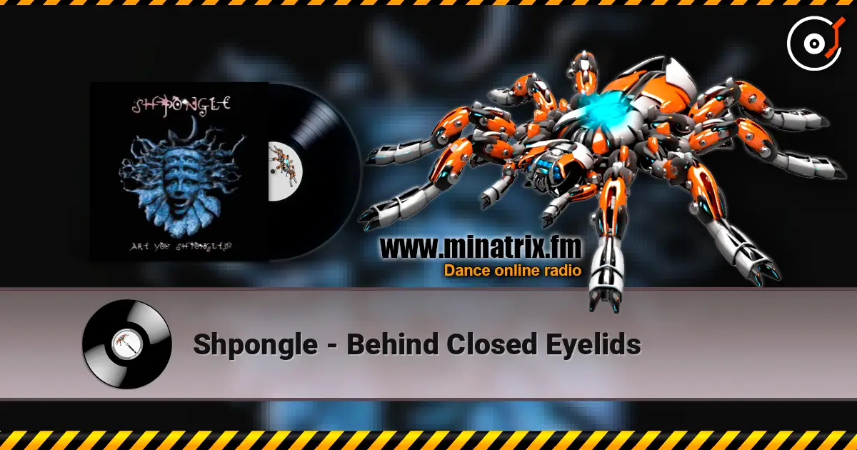 Shpongle - Behind Closed Eyelids online in hoher Qualität hören | Minatrix.FM