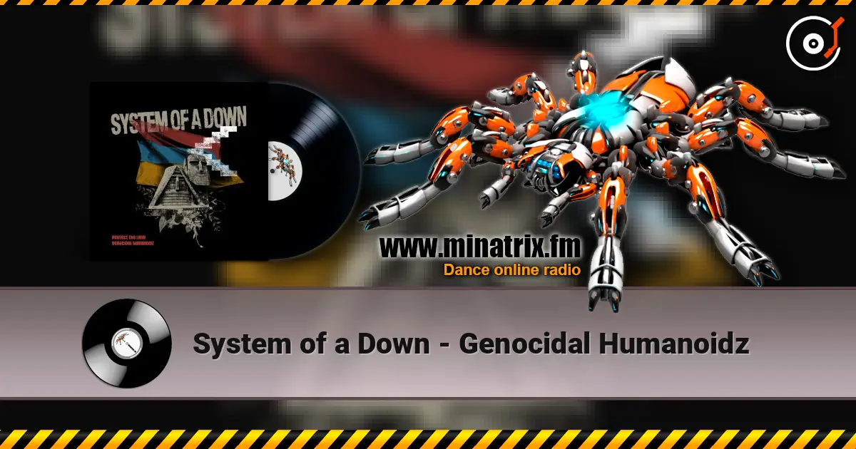 System of a Down - Genocidal Humanoidz online in hoher Qualität hören | Minatrix.FM