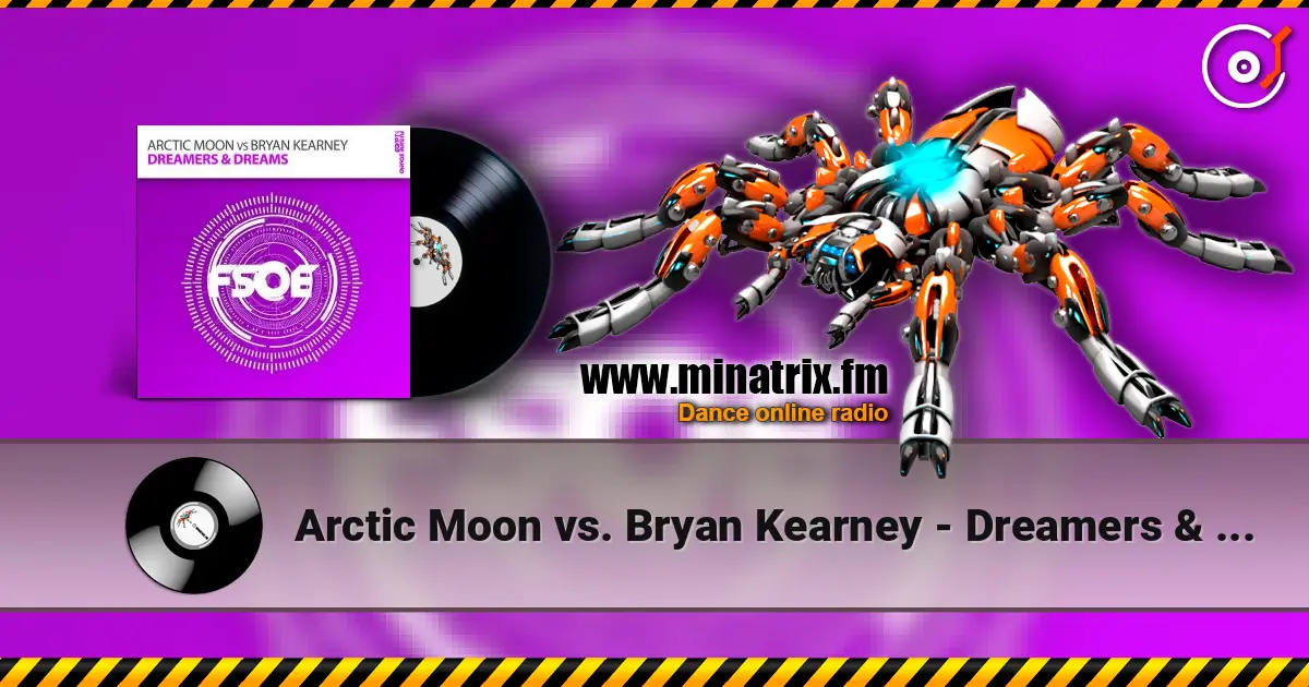 Arctic Moon vs. Bryan Kearney - Dreamers & Dreams (radio edit) online in hoher Qualität hören | Minatrix.FM