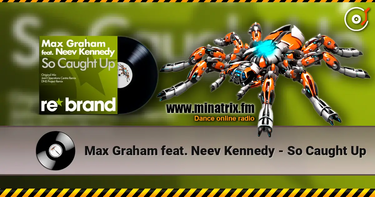 Max Graham feat. Neev Kennedy - So Caught Up online in hoher Qualität hören | Minatrix.FM