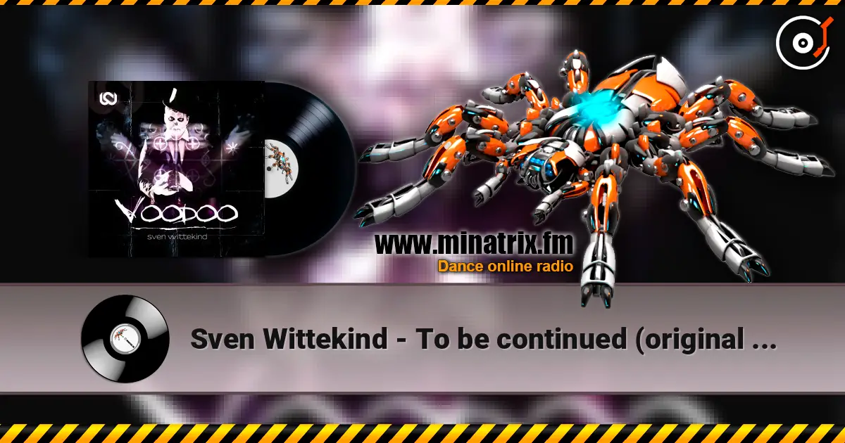 Sven Wittekind - To be continued (original mix) online in hoher Qualität hören | Minatrix.FM
