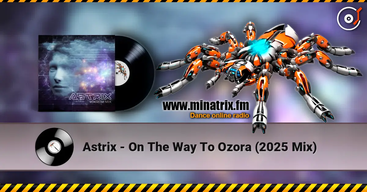 Astrix - On The Way To Ozora (2025 Mix) online in hoher Qualität hören | Minatrix.FM