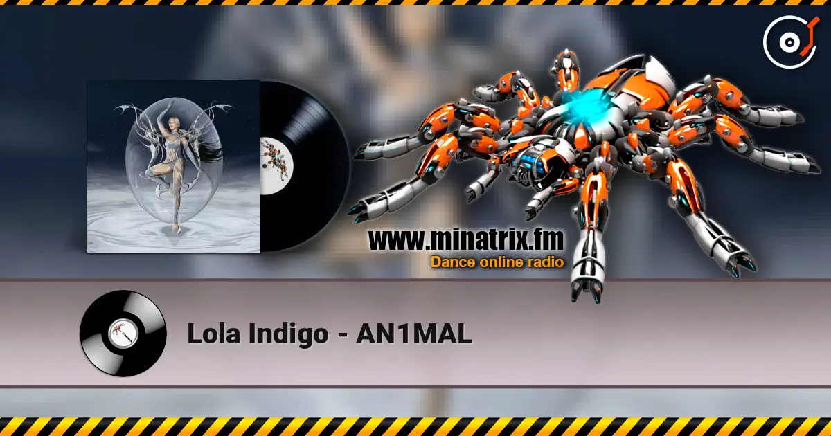 Lola Indigo - AN1MAL online in hoher Qualität hören | Minatrix.FM