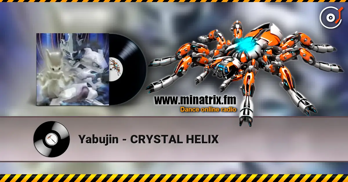 Yabujin - CRYSTAL HELIX online in hoher Qualität hören | Minatrix.FM