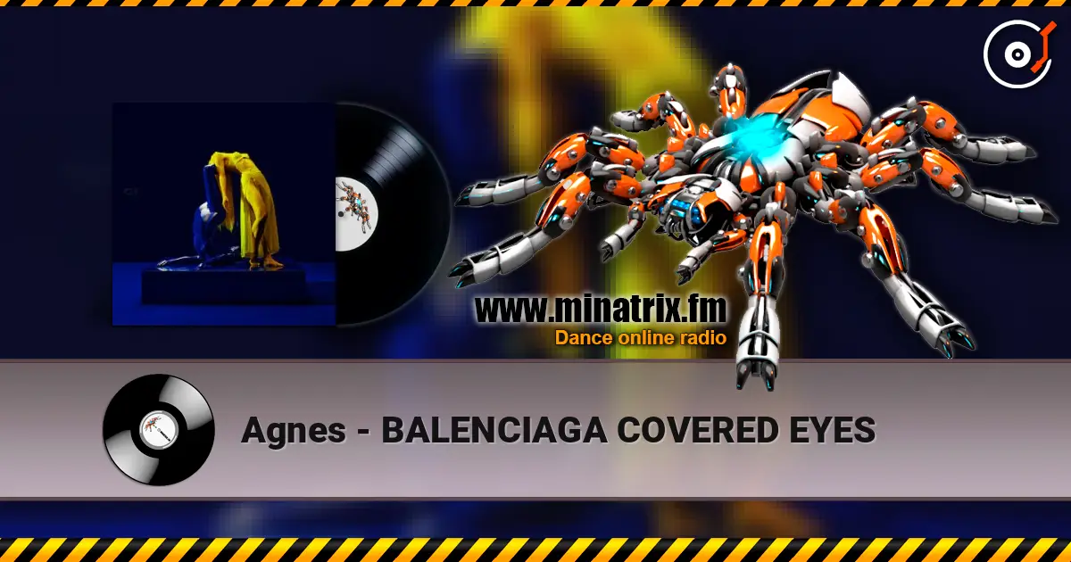 Agnes - BALENCIAGA COVERED EYES online in hoher Qualität hören | Minatrix.FM
